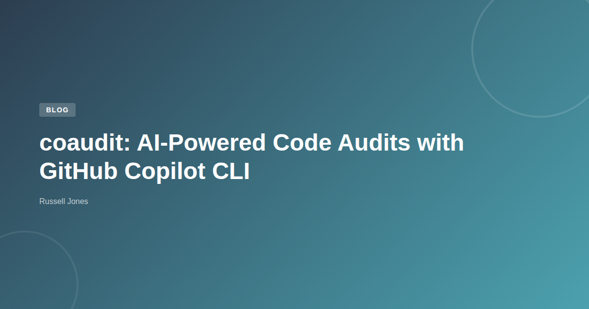 coaudit: AI-Powered Code Audits with GitHub Copilot CLI | Web Developer ...