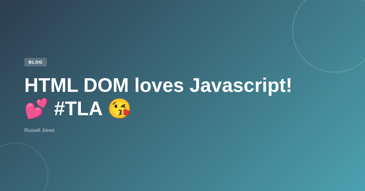 HTML DOM ️loves Javascript! 💕 #TLA 😘 | Web Developer Blog