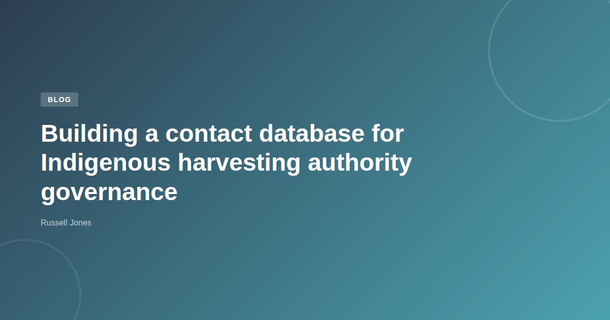 Building a contact database for Indigenous harvesting authority ...