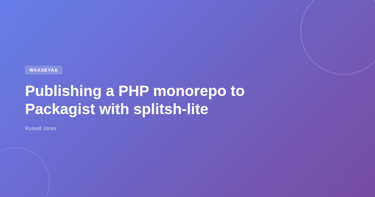 Publishing a PHP monorepo to Packagist with splitsh-lite | Web ...